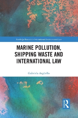 Marine Pollution, Shipping Waste and International Law - Gabriela Arg&uuml;ello