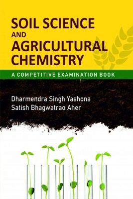 Soil Science and Agricultural Chemistry - Dharmendra Singh Yashona, Satish Bhagwatrao Aher