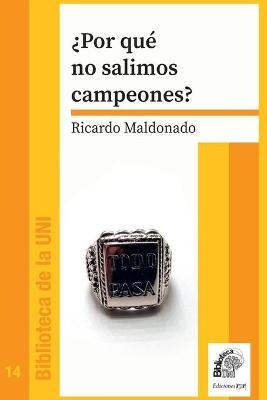 &iquest;Por qu&eacute; no salimos campeones? - Ricardo Maldonado