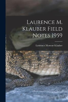 Laurence M. Klauber Field Notes 1959