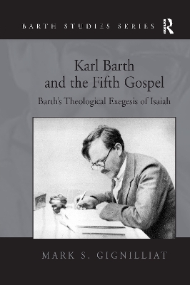 Karl Barth and the Fifth Gospel - Mark S. Gignilliat
