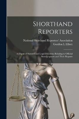 Shorthand Reporters - Gordon L Elliott