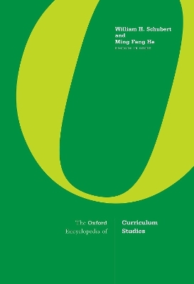 The Oxford Encyclopedia of Curriculum Studies - William H. Schubert, Ming Fang He