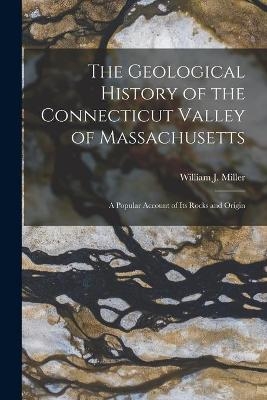 The Geological History of the Connecticut Valley of Massachusetts