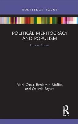 Political Meritocracy and Populism - Mark Chou, Benjamin Moffitt, Octavia Bryant