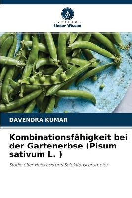 Kombinationsf&auml;higkeit bei der Gartenerbse (Pisum sativum L. ) - Davendra Kumar