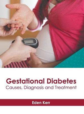 Gestational Diabetes: Causes, Diagnosis and Treatment - 