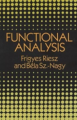 Functional Analysis - Frigyes Riesz, B&eacute;la Sz.-Nagy