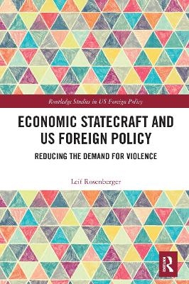Economic Statecraft and US Foreign Policy - Leif Rosenberger