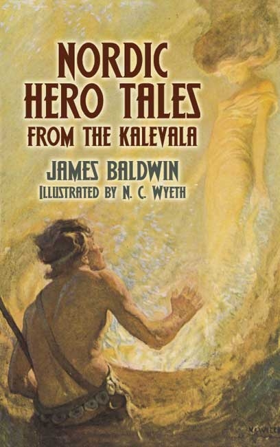 Nordic Hero Tales from the Kalevala - James Baldwin