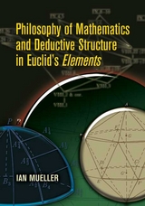 Philosophy of Mathematics and Deductive Structure in Euclid's Elements - Ian Mueller