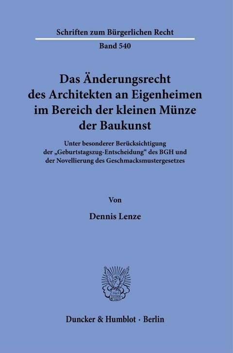 Das &Auml;nderungsrecht des Architekten an Eigenheimen im Bereich der kleinen M&uuml;nze der Baukunst. - Dennis Lenze