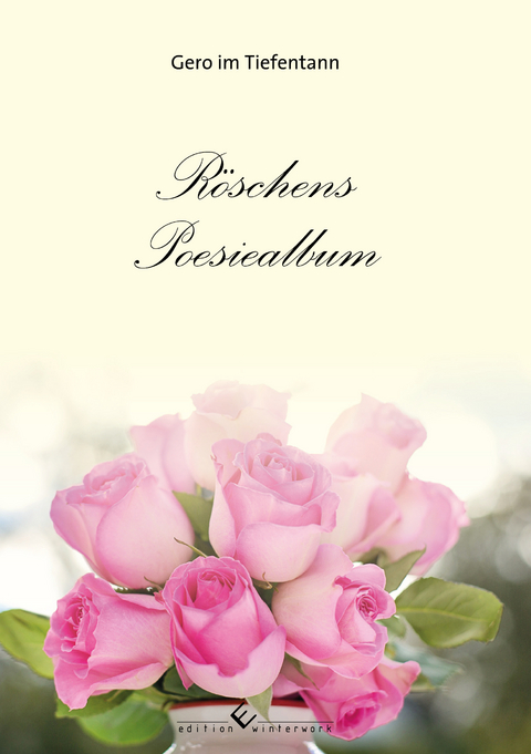 R&ouml;schens Poesiealbum - Gero im Tiefentann