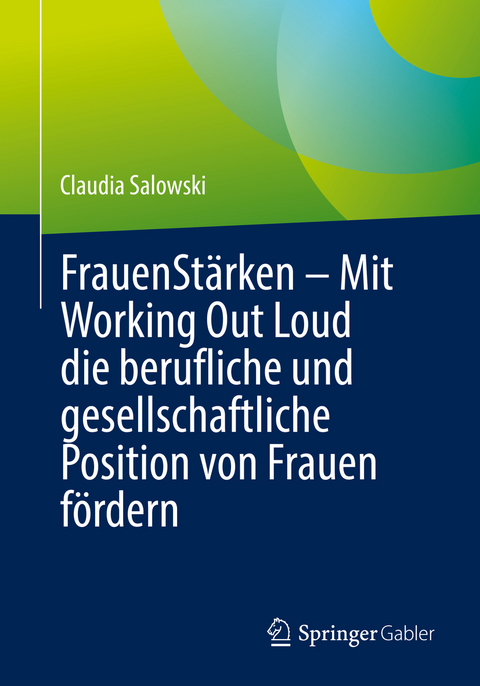 FrauenSt&auml;rken &ndash; Mit Working Out Loud die berufliche und gesellschaftliche Position von Frauen f&ouml;rdern - Claudia Salowski