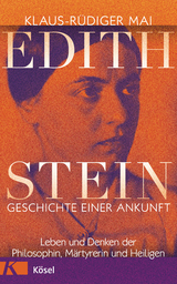 Edith Stein &ndash; Geschichte einer Ankunft - Klaus-R&uuml;diger Mai