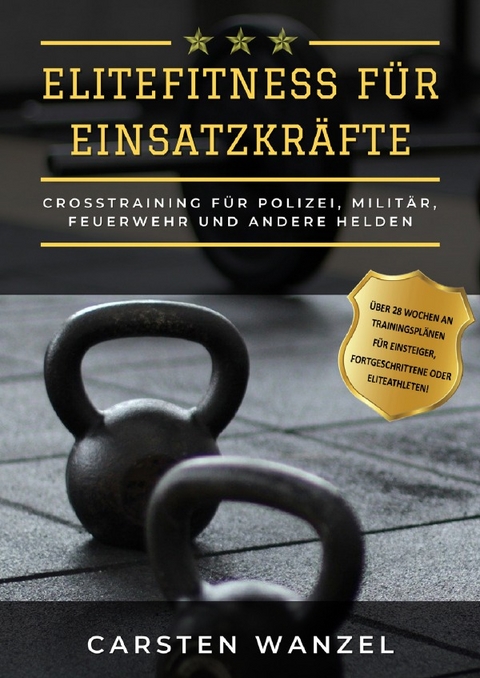 Elitefitness f&uuml;r Einsatzkr&auml;fte - Carsten Wanzel