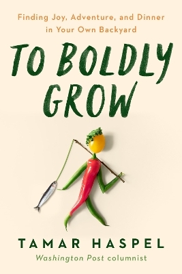 To Boldly Grow - Tamar Haspel