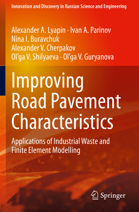 Improving Road Pavement Characteristics - Alexander A. Lyapin, Ivan A. Parinov, Nina I. Buravchuk, Alexander V. Cherpakov, Ol&rsquo;ga V. Shilyaeva, Ol&rsquo;ga V. Guryanova