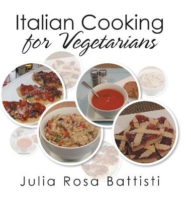 Italian Cooking for Vegetarians - Julia Rosa Battisti