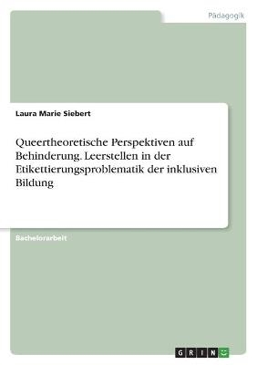 Queertheoretische Perspektiven auf Behinderung. Leerstellen in der Etikettierungsproblematik der inklusiven Bildung
