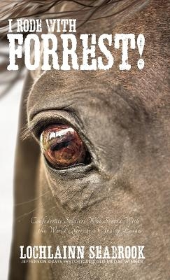 I Rode With Forrest! - Lochlainn Seabrook