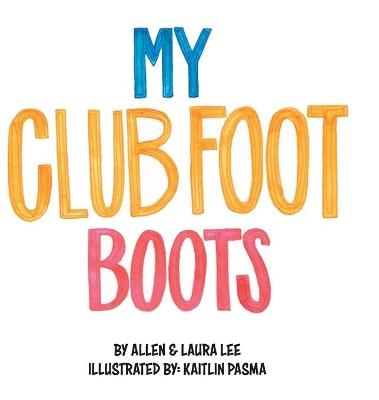 My Clubfoot Boots - Allen Lee, Laura Lee