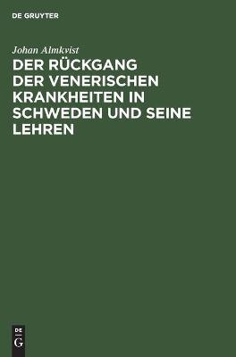 Der R&uuml;ckgang der venerischen Krankheiten in Schweden und seine Lehren - Johan Almkvist