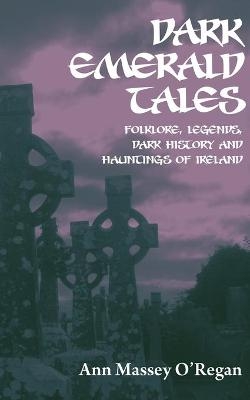 Dark Emerald Tales - Anne Massey O'Regan