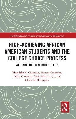 High Achieving African American Students and the College Choice Process - Thandeka K. Chapman, Frances Contreras, Eddie Comeaux, Eligio Martinez Jr, Gloria M. Rodriguez