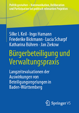 B&uuml;rgerbeteiligung und Verwaltungspraxis - Silke I. Keil, Ingo Hamann, Friederike Bickmann, Lucia Scharpf, Katharina B&uuml;hren, Jan Ziekow