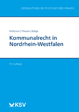 Kommunalrecht in Nordrhein-Westfalen - Harald Hofmann, Rolf D Theisen, Frank B&auml;tge