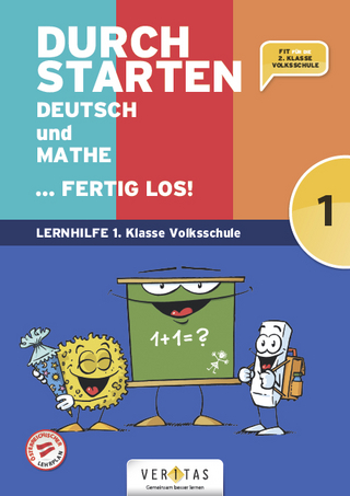 Durchstarten. Deutsch und Mathe... fertig los! 1. Klasse Volksschule