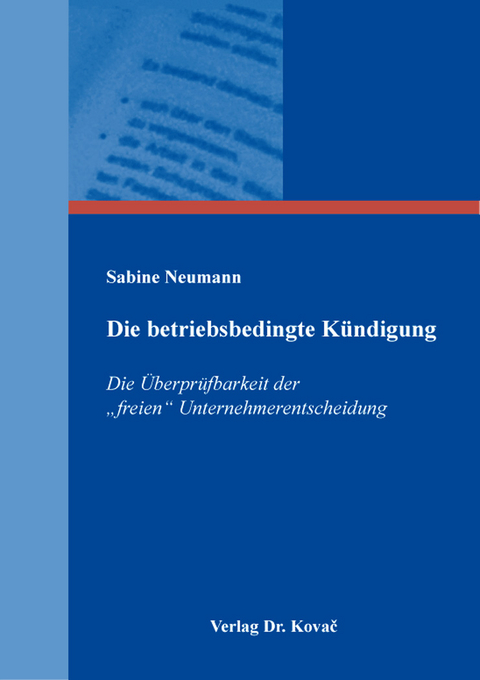 Die betriebsbedingte K&uuml;ndigung - Sabine Neumann