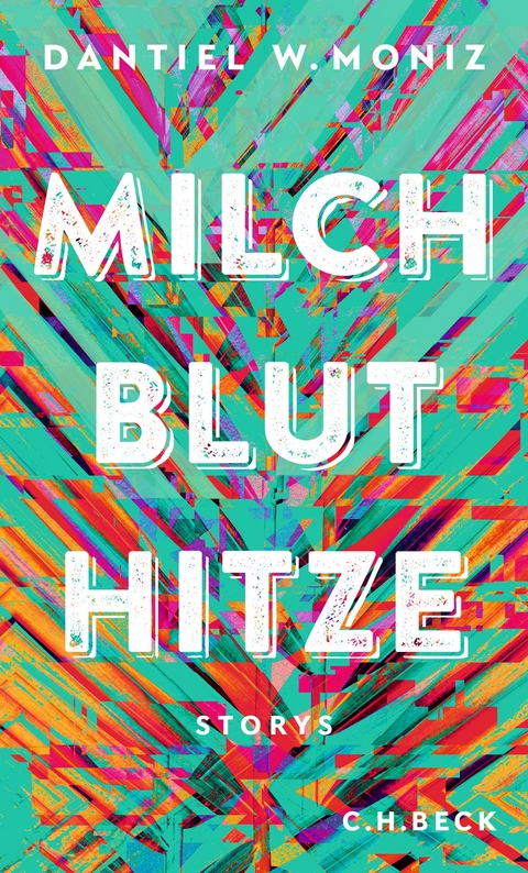 Milch Blut Hitze - Dantiel W. Moniz