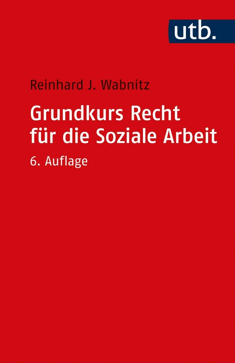 Grundkurs Recht f&uuml;r die Soziale Arbeit - Reinhard J. Wabnitz