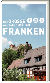 Der gro&szlig;e Ausflugsverf&uuml;hrer Franken