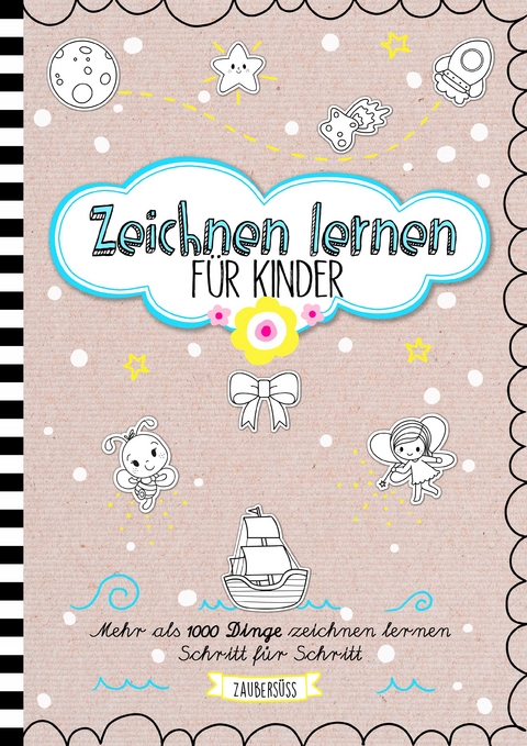 Zeichnen lernen f&uuml;r Kinder - Mehr als 1000 Dinge zeichnen Schritt f&uuml;r Schritt