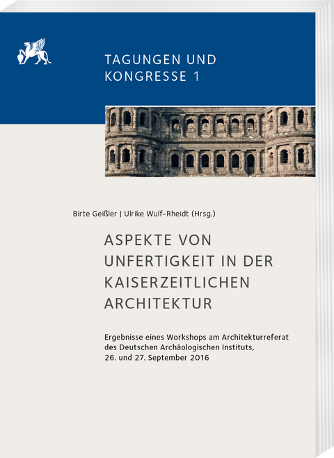 Aspekte von Unfertigkeit in der kaiserzeitlichen Architektur - 