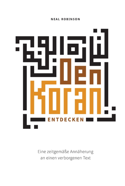 Den Koran entdecken - Neal Robinson
