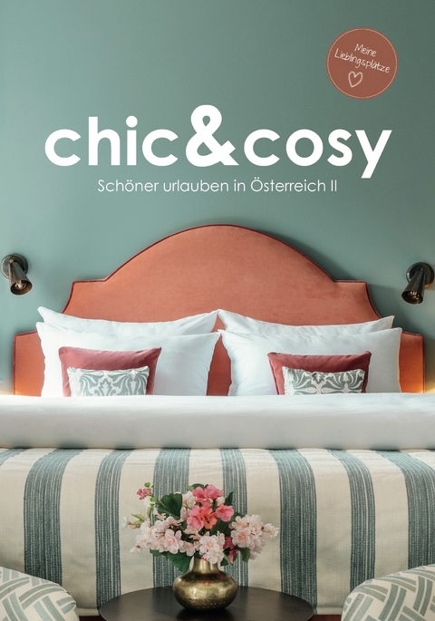 chic&cosy - Sch&ouml;ner urlauben in &Ouml;sterreich II - Irmgard Mag. Berger