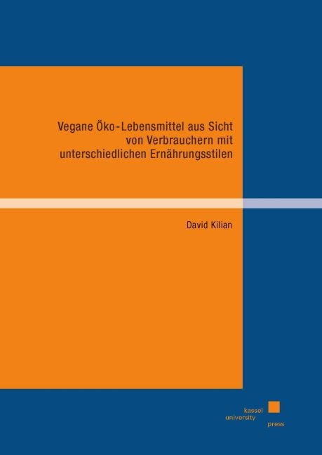 Vegane &Ouml;ko-Lebensmittel aus Sicht von Verbrauchern mit unterschiedlichen Ern&auml;hrungsstilen - David Kilian