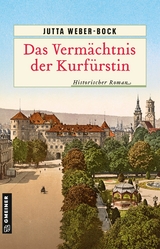 Das Verm&auml;chtnis der Kurf&uuml;rstin - Jutta Weber-Bock