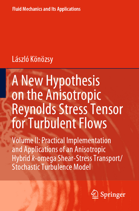 A New Hypothesis on the Anisotropic Reynolds Stress Tensor for Turbulent Flows - L&aacute;szl&oacute; K&ouml;n&ouml;zsy