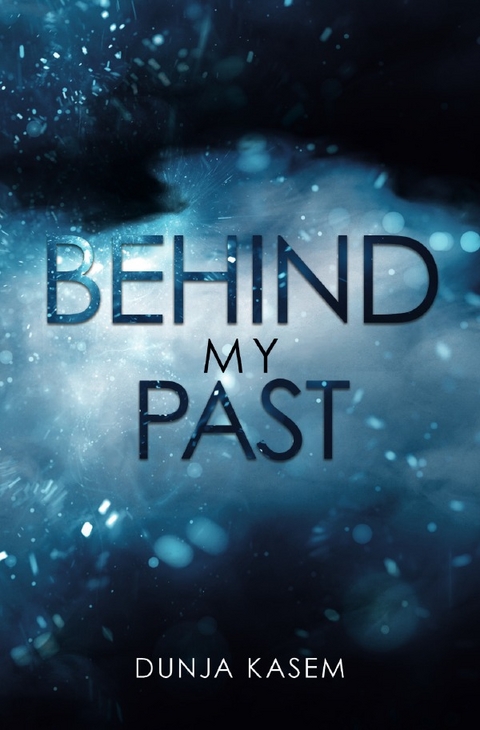 Lia und Levent Reihe / Behind My Past - Dunja Kasem
