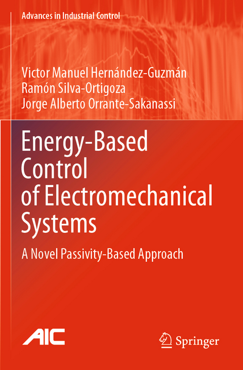 Energy-Based Control of Electromechanical Systems - Victor Manuel Hern&aacute;ndez-Guzm&aacute;n, Ram&oacute;n Silva-Ortigoza, Jorge Alberto Orrante-Sakanassi