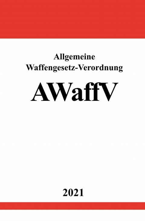 Allgemeine Waffengesetz-Verordnung (AWaffV) - Ronny Studier