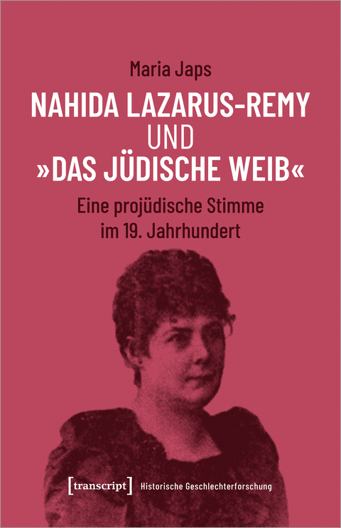 Nahida Lazarus-Remy und &raquo;Das j&uuml;dische Weib&laquo; - Maria Japs