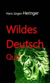 Wildes Deutsch - Hans J&uuml;rgen Prof. Dr. Hans J&uuml;rgen Heringer