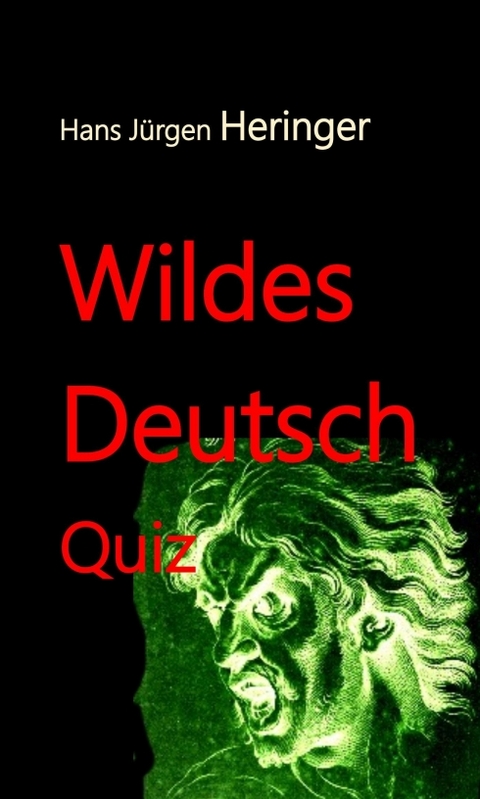 Wildes Deutsch - Hans J&uuml;rgen Prof. Dr. Hans J&uuml;rgen Heringer