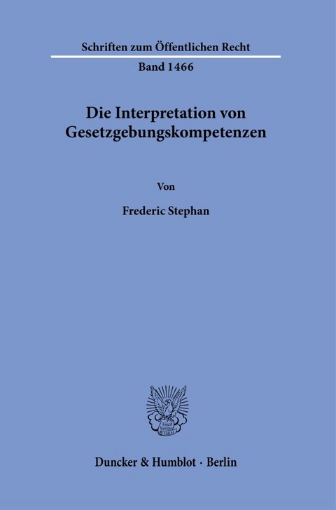 Die Interpretation von Gesetzgebungskompetenzen. - Frederic Stephan